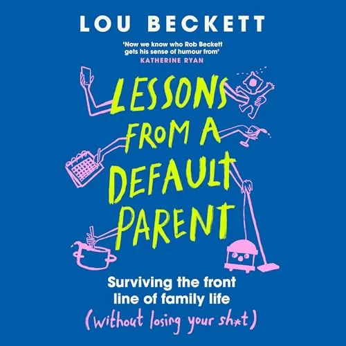Lessons from a Default Parent By Lou Beckett