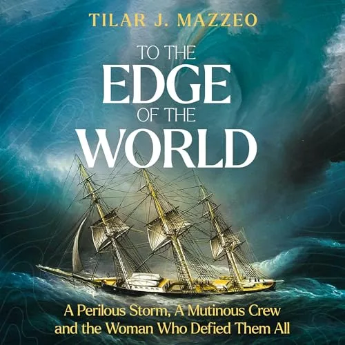 To the Edge of the World By Tilar J. Mazzeo