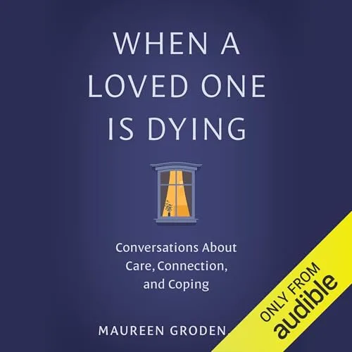 When a Loved One Is Dying By Maureen Groden RN
