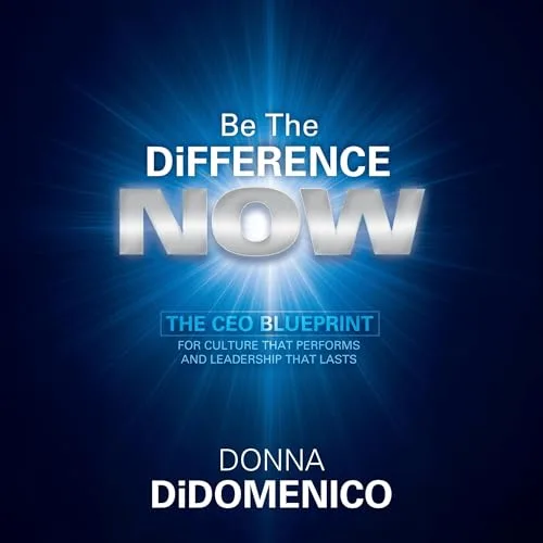 Be the Difference Now By Donna DiDomenico