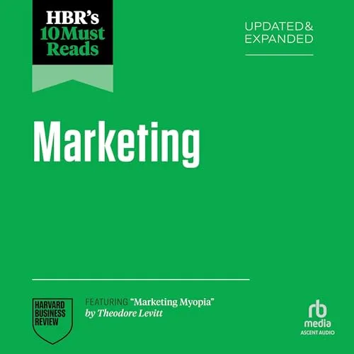 HBR's 10 Must Reads on Marketing (Updated and Expanded) By Harvard Business Review, Theodore Levitt, Fred Reichheld, Roger L. Martin, Sandra Matz