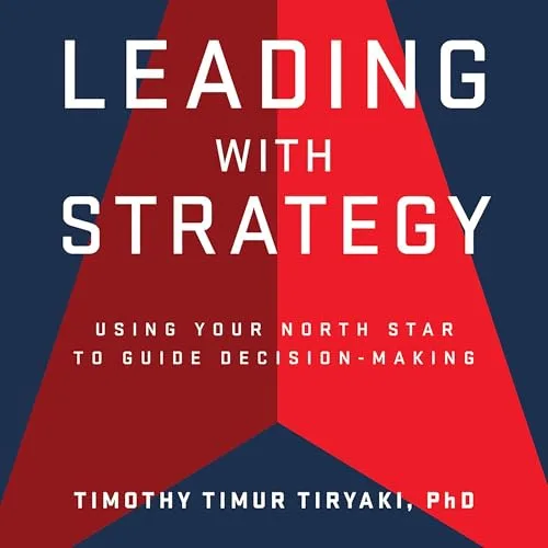 Leading with Strategy By Timothy Tiryaki PhD