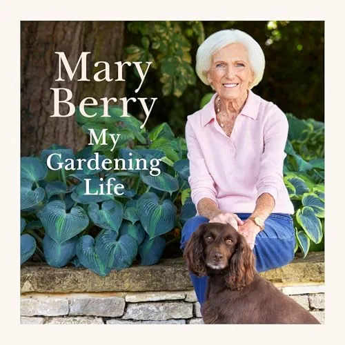 My Gardening Life By Mary Berry