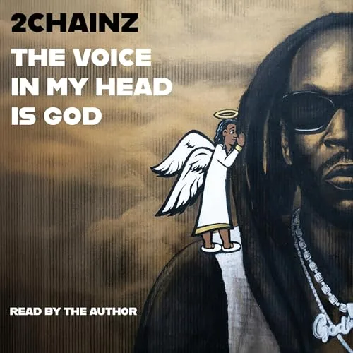 THE VOICE IN MY HEAD IS GOD By 2 Chainz, Derrick Harriell