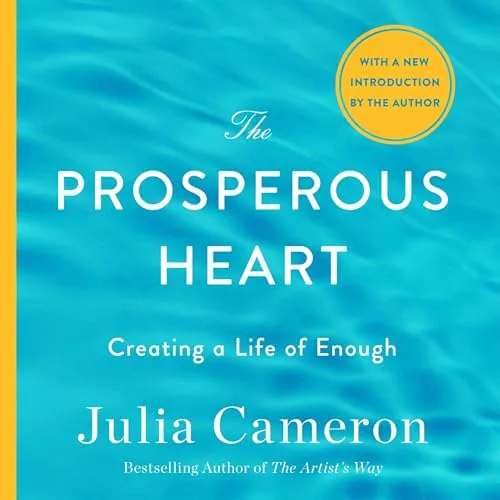 The Prosperous Heart By Julia Cameron