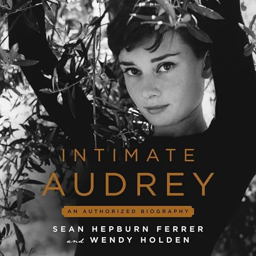 Intimate Audrey By Sean Hepburn Ferrer, Wendy Holden