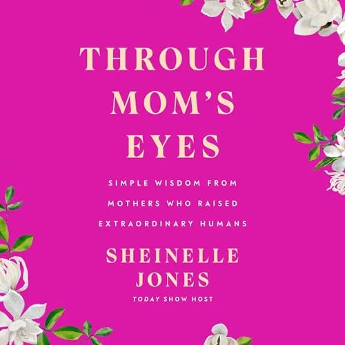 Through Mom's Eyes By Sheinelle Jones