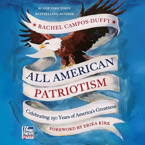All American Patriotism By Rachel Campos-Duffy