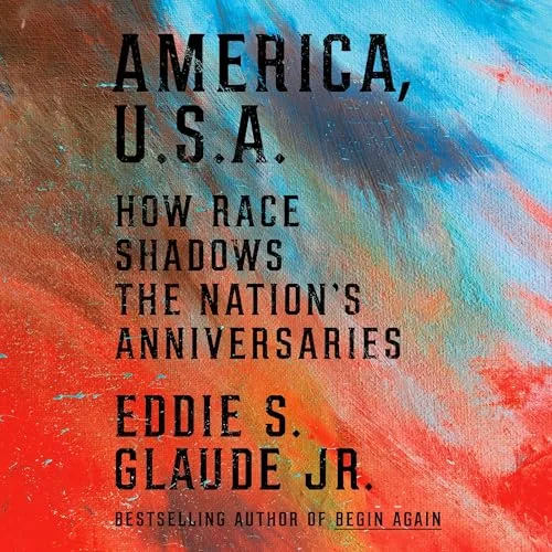America, U.S.A. By Eddie S. Glaude Jr.