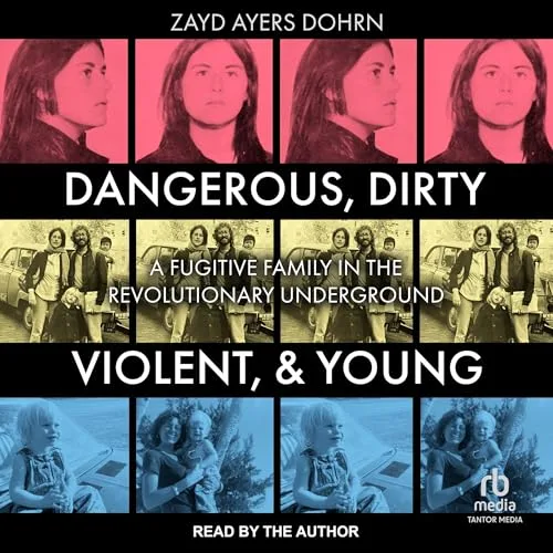 Dangerous, Dirty, Violent, and Young By Zayd Ayers Dohrn