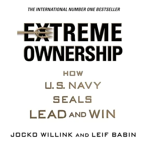 Extreme Ownership By Jocko Willink, Leif Babin