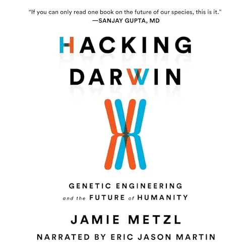 Hacking Darwin By Jamie Metzl