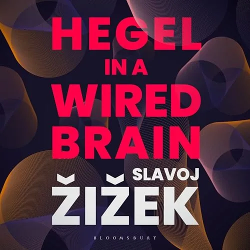 Hegel in a Wired Brain By Slavoj Žižek