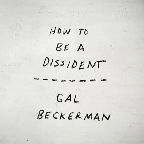 How to Be a Dissident By Gal Beckerman