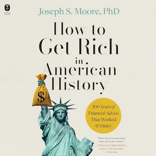 How to Get Rich in American History By Joseph S. Moore PhD 1 How to Get Rich in American History By Joseph S. Moore PhD