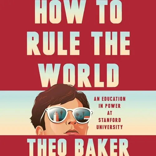 How to Rule the World By Theo Baker