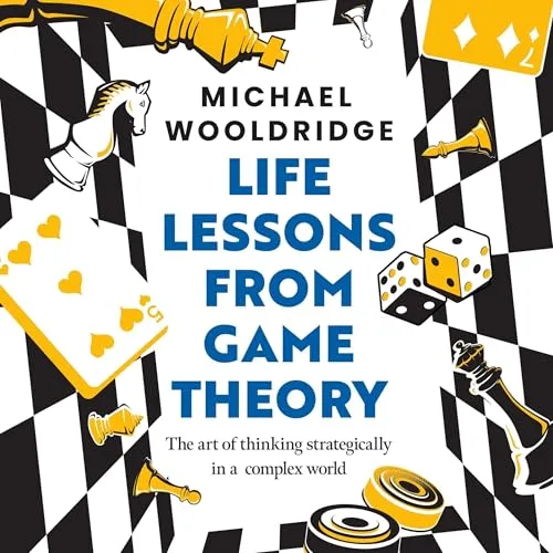 Life Lessons from Game Theory By Michael Wooldridge