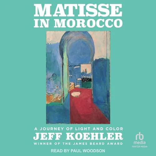 Matisse in Morocco By Jeff Koehler