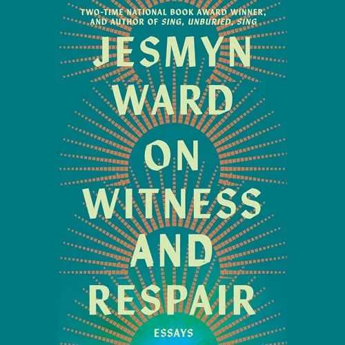 On Witness and Respair By Jesmyn Ward