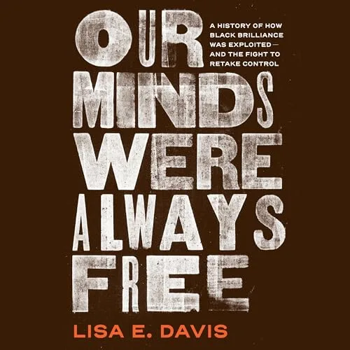 Our Minds Were Always Free By Lisa E Davis
