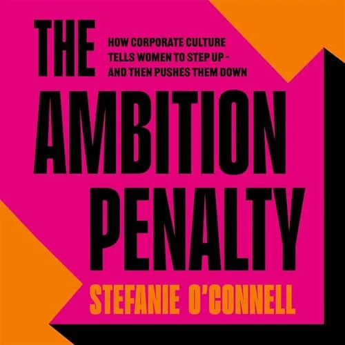 The Ambition Penalty By Stefanie O'Connell