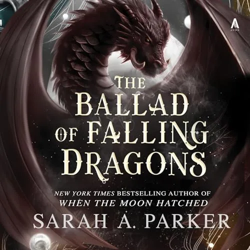 The Ballad of Falling Dragons By Sarah A. Parker