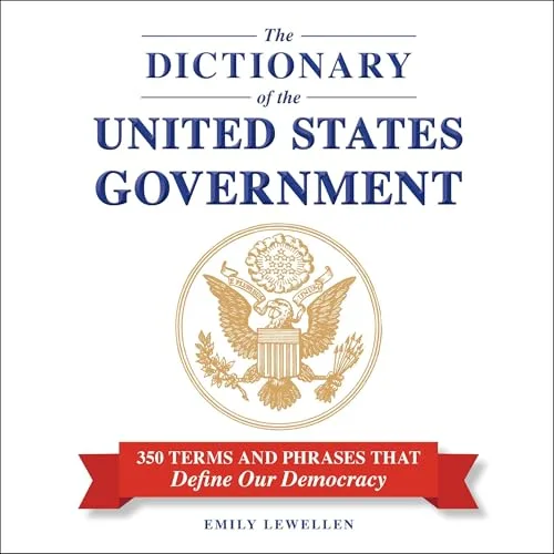 The Dictionary of the United States Government By Emily Lewellen