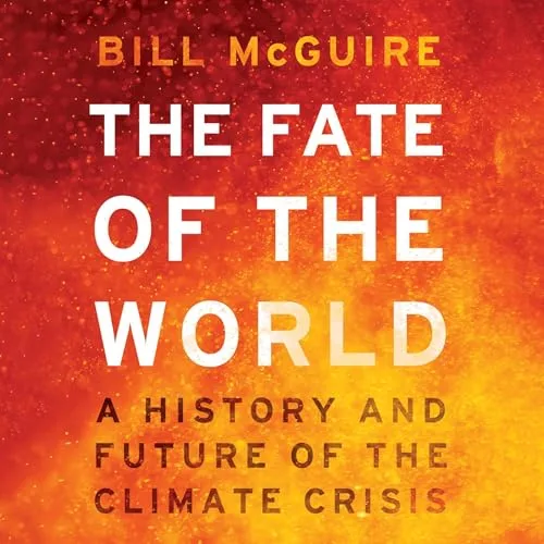 The Fate of the World By Bill McGuire