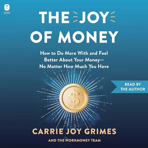 The Joy of Money By Carrie Joy Grimes