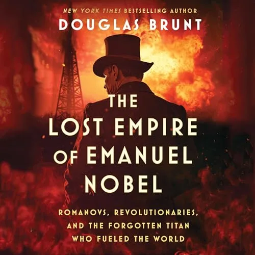 The Lost Empire of Emanuel Nobel By Douglas Brunt