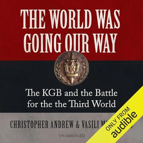 The World Was Going Our Way By Christopher Andrew , Vasili Mitrokhin