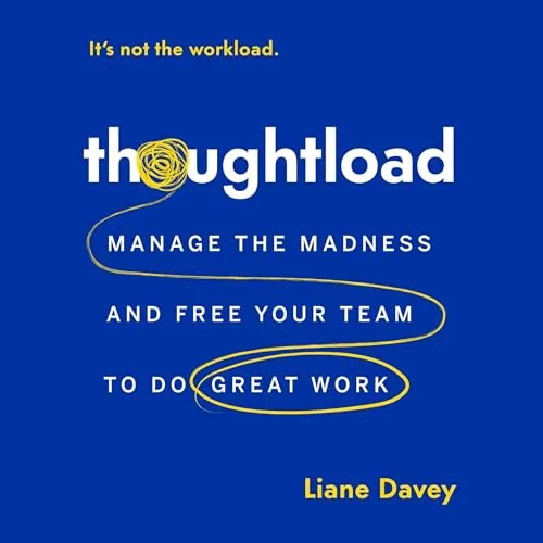 Thoughtload By Liane Davey