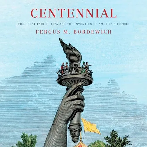 Centennial By Fergus M. Bordewich