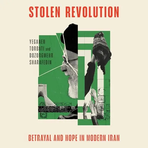 Stolen Revolution By Yeganeh Torbati, Bozorgmehr Sharafedin