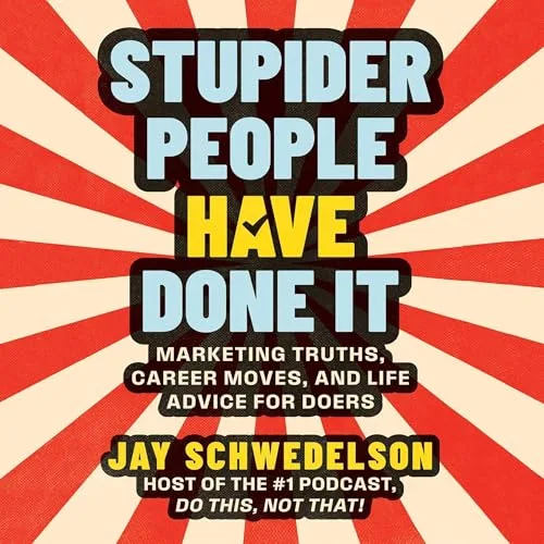 Stupider People Have Done It By Jay Schwedelson