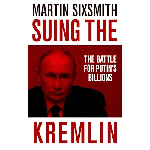 Suing the Kremlin By Martin Sixsmith