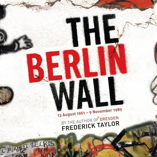 The Berlin Wall By Frederick Taylor