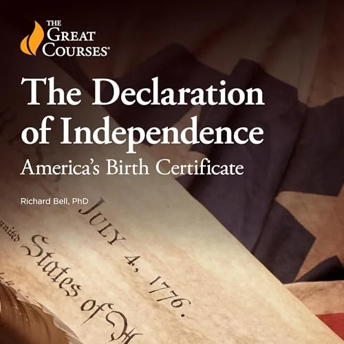 The Declaration of Independence By Richard Bell, The Great Courses