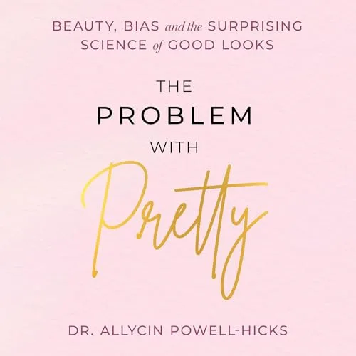 The Problem with Pretty By Allycin Powell-Hicks