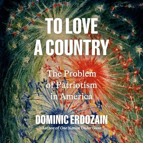 To Love a Country By Dominic Erdozain