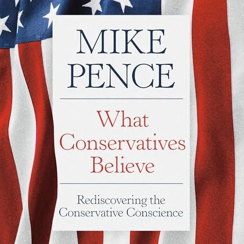 What Conservatives Believe By Mike Pence