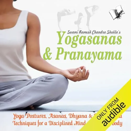 Yogasana And Pranayam By Swami Ramesh Chandra Shukla