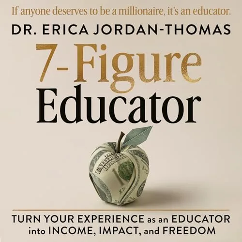 7-Figure Educator By Erica Jordan-Thomas