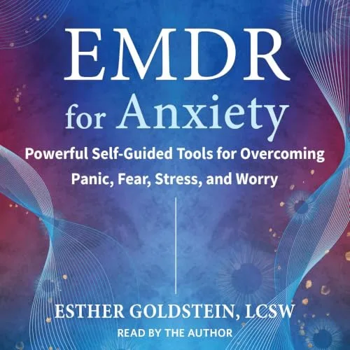 EMDR for Anxiety By Esther Goldstein LCSW