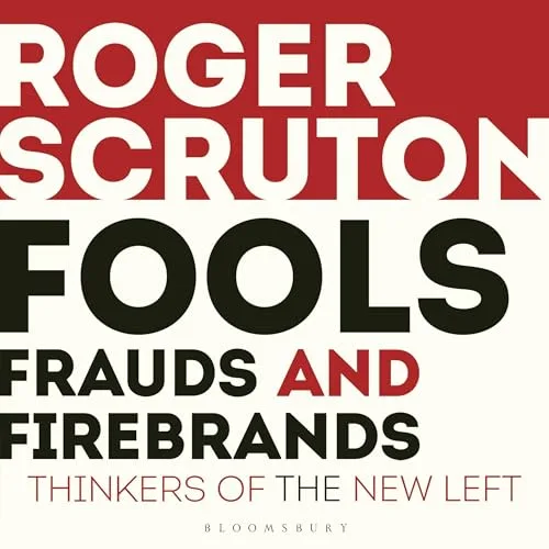 Fools, Frauds and Firebrands By Roger Scruton