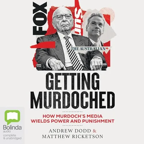 Getting Murdoched By Matthew Ricketson, Andrew Dodd