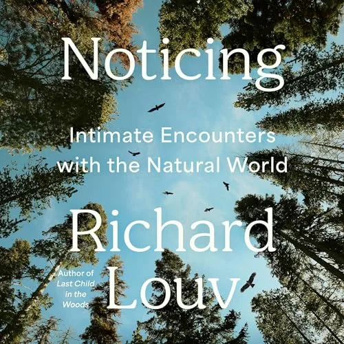 Noticing By Richard Louv