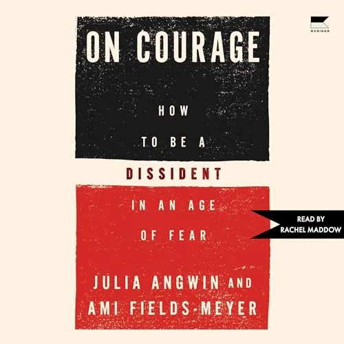 On Courage By Julia Angwin, Ami Fields-Meyer