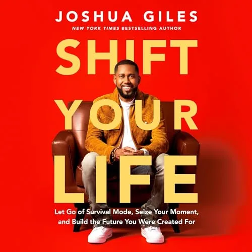 Shift Your Life By Joshua Giles