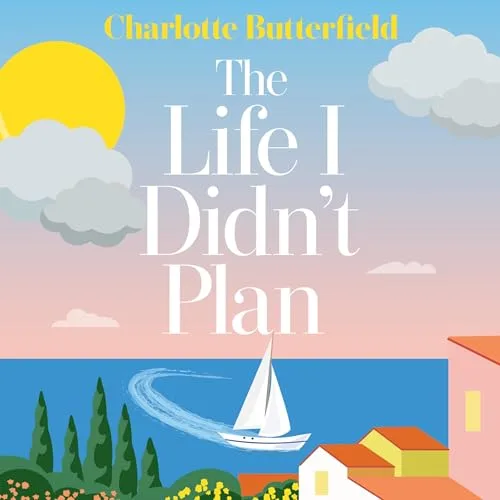 The Life I Didn’t Plan By Charlotte Butterfield